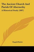 Cover: The Ancient Church And Parish Of Abernethy - Kessinger Publishing