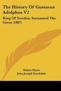 Cover: The History Of Gustavus Adolphus V2 - Kessinger Publishing