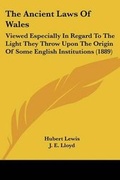 Cover: The Ancient Laws Of Wales - Kessinger Publishing