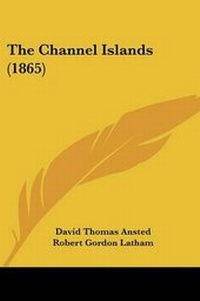 Enlarge image Cover: The Channel Islands (1865) - Kessinger Publishing