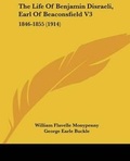 Cover: The Life Of Benjamin Disraeli, Earl Of Beaconsfield V3 - Kessinger Publishing
