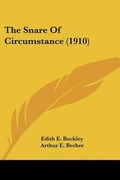 Cover: The Snare Of Circumstance (1910) - Kessinger Publishing