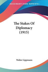 Abbildung von: The Stakes Of Diplomacy (1915) - Kessinger Publishing