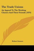 Cover: The Trade Unions - Kessinger Publishing