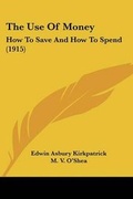 Cover: The Use Of Money - Kessinger Publishing