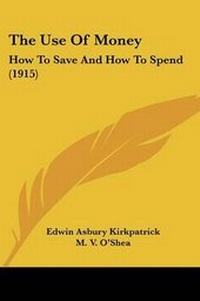 Enlarge image Cover: The Use Of Money - Kessinger Publishing