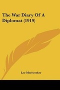 Cover: The War Diary Of A Diplomat (1919) - Kessinger Publishing