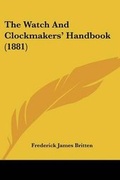 Cover: The Watch And Clockmakers' Handbook (1881) - Kessinger Publishing