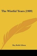 Cover: The Wistful Years (1909) - Kessinger Publishing
