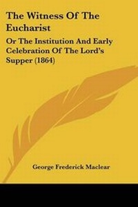 Enlarge image Cover: The Witness Of The Eucharist - Kessinger Publishing