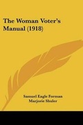 Cover: The Woman Voter's Manual (1918) - Kessinger Publishing