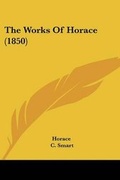 Cover: The Works Of Horace (1850) - Kessinger Publishing