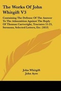Cover: The Works Of John Whitgift V3 - Kessinger Publishing