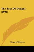 Cover: The Year Of Delight (1921) - Kessinger Publishing