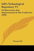 Cover: Gill's Technological Repository V3 - Kessinger Publishing