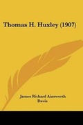 Cover: Thomas H. Huxley (1907) - Kessinger Publishing