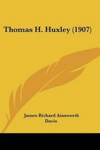 Enlarge image Cover: Thomas H. Huxley (1907) - Kessinger Publishing