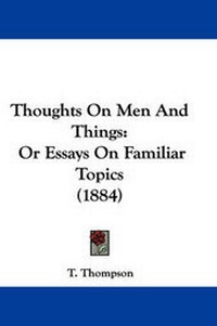Enlarge image Cover: Thoughts On Men And Things - Kessinger Publishing