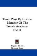 Cover: Three Plays By Brieux - Kessinger Publishing