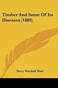 Cover: Timber And Some Of Its Diseases (1889) - Kessinger Publishing