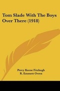 Cover: Tom Slade With The Boys Over There (1918) - Kessinger Publishing