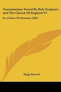 Cover: Tractarianism Tested By Holy Scripture And The Church Of England V1 - Kessinger Publishing Co