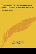 Cover: Transactions Of The Dermatological Society Of Great Britain And Ireland V4 - Kessinger Publishing