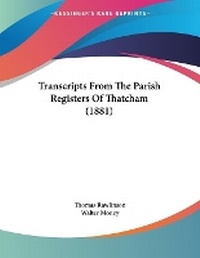 Enlarge image Cover: Transcripts From The Parish Registers Of Thatcham (1881) - Kessinger Publishing