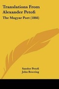 Cover: Translations From Alexander Petofi - Kessinger Publishing