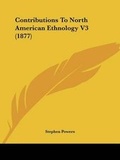 Cover: Contributions To North American Ethnology V3 (1877) - Kessinger Publishing