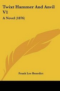 Enlarge image Cover: Twixt Hammer And Anvil V1 - Kessinger Publishing