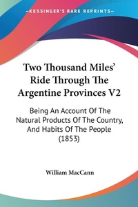 Abbildung von: Two Thousand Miles' Ride Through The Argentine Provinces V2 - Kessinger Publishing Co