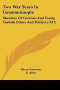 Cover: Two War Years In Constantinople - Kessinger Publishing