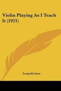 Cover: Violin Playing As I Teach It (1921) - Kessinger Publishing