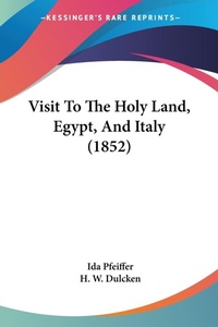 Abbildung von: Visit To The Holy Land, Egypt, And Italy (1852) - Kessinger Publishing Co