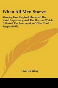 Enlarge image Cover: When All Men Starve - Kessinger Publishing