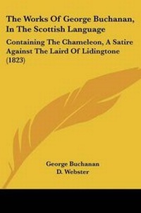 Enlarge image Cover: The Works Of George Buchanan, In The Scottish Language - Kessinger Publishing