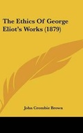 Cover: The Ethics of George Eliot's Works (1879) - Kessinger Publishing