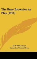 Cover: The Busy Brownies At Play (1916) - Kessinger Publishing