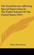 Cover: The Social Factors Affecting Special Supervision In The Public Schools Of The United States (1911) - Kessinger Publishing