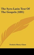 Cover: The Syro-Latin Text Of The Gospels (1895) - Kessinger Publishing