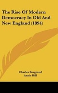 Cover: The Rise Of Modern Democracy In Old And New England (1894) - Kessinger Publishing