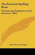 Cover: The Practical Spelling Book - Kessinger Publishing