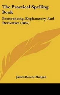 Enlarge image Cover: The Practical Spelling Book - Kessinger Publishing