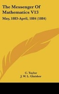 Cover: The Messenger Of Mathematics V13 - Kessinger Publishing