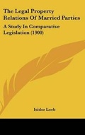 Cover: The Legal Property Relations Of Married Parties - Kessinger Publishing