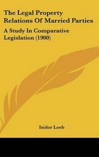 Enlarge image Cover: The Legal Property Relations Of Married Parties - Kessinger Publishing