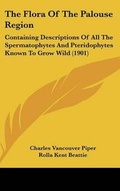 Cover: The Flora Of The Palouse Region - Kessinger Publishing