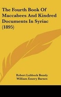 Cover: The Fourth Book Of Maccabees And Kindred Documents In Syriac (1895) - Kessinger Publishing
