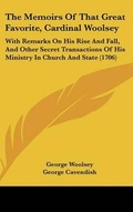 Cover: The Memoirs Of That Great Favorite, Cardinal Woolsey - Kessinger Publishing